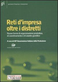 Reti d'impresa oltre i distretti. Nuove forme di organizzazione produttiva, di coordinamento e di assetto giuridico - copertina