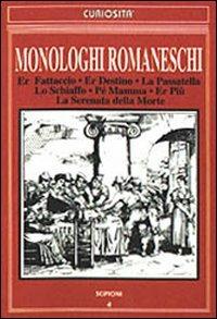 Monologhi romaneschi: Er fattaccio-La passatella-Lo schiaffo-Er destino-Pe' mamma-Er più-La serenata della morte - Americo Giuliani,Pio Pizzicaria - copertina