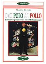 Dal Polo al pollo. Bestiario politico di uno sfiduciato ex