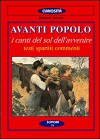 Avanti popolo. I canti del sol dell'avvenire. Testi, spartiti, commenti - copertina