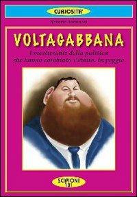 Voltagabbana. I politicanti sbruffoni che hanno cambiato l'Italia. In peggio - Saverio Tommasi - copertina