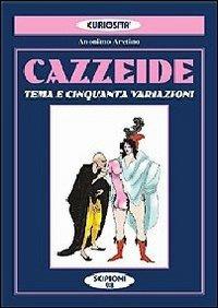 Cazzeide. Cinquanta variazioni sul tema - Anonimo aretino - copertina