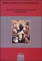 Roma moderna e contemporanea. Teologia e teologi nella Roma dei papi (XVI-XVII secolo)