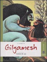 La storia di Gilgamesh raccontata da Yiyun Li. Ediz. illustrata - Li Yiyun - copertina