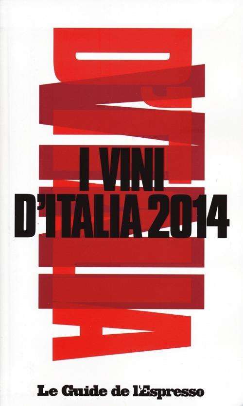 I vini d'Italia 2014 - E. Gentili - F. Rizzari - Libro - Gedi (Gruppo  Editoriale) - Le guide de L'Espresso | IBS