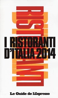 I ristoranti d'Italia 2014 - Libro - Gedi (Gruppo Editoriale) - Le guide de  L'Espresso