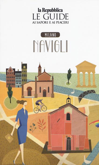 Milano. Navigli. Le guide ai sapori e ai piaceri - copertina