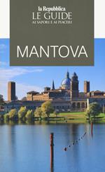 Mantova. Guida ai sapori e ai piaceri