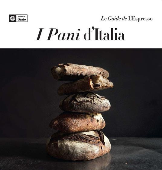 I pani d'Italia - Libro - Gedi (Gruppo Editoriale) - Le guide de L'Espresso  | IBS