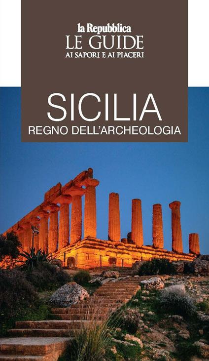 Sicilia regno dell'archeologia. Le guide ai sapori e piaceri - copertina