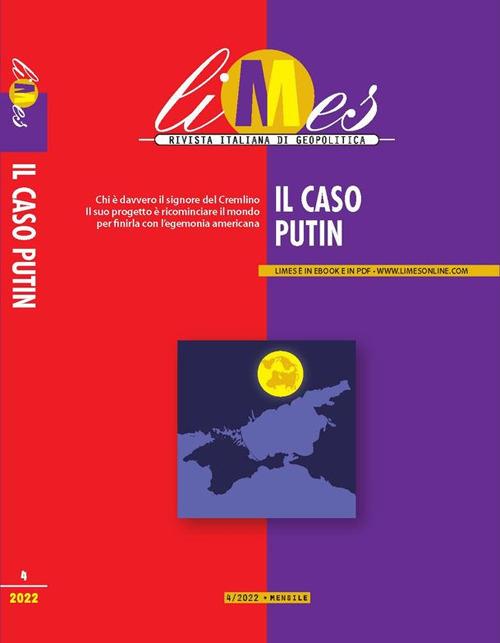 Limes. Rivista italiana di geopolitica (2022). Vol. 4: caso Putin, Il. - copertina