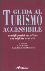 Guida al turismo accessibile. Consigli pratici per offrire una migliore ospitalità