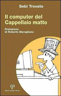 Il computer del Cappellaio matto - Sebi Trovato - copertina