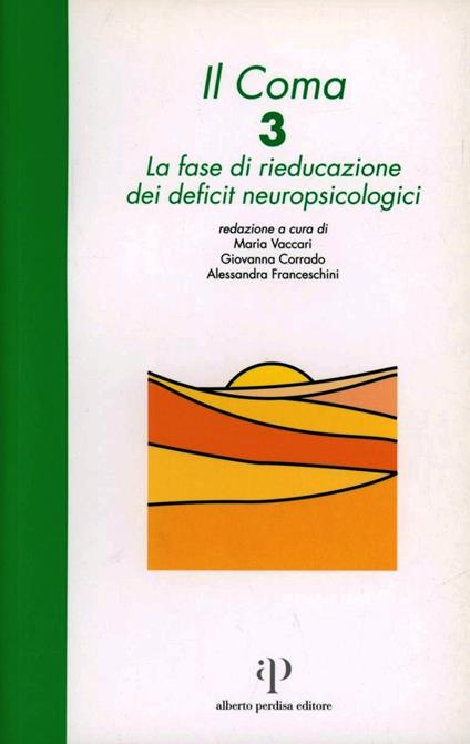 Il coma. Vol. 3: La fase di rieducazione dei deficit neuropsicologici. - copertina