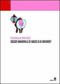 Sesso! Mandrilli si nasce o si diventa? - Francesco Petretti - copertina