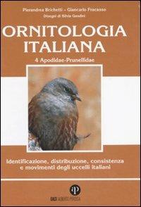 Ornitologia italiana. Identificazione, distribuzione, consistenza e movimenti degli uccelli italiani. Ediz. illustrata. Con CD Audio. Vol. 4: Apodidae-Prunellidae. - Pierandrea Brichetti,Giancarlo Fracasso - copertina