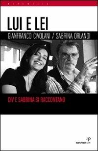 Lui e lei. Civ e Sabrina si raccontano - Gianfranco Civolani,Sabrina Orlandi - copertina