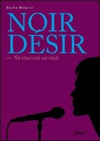 Noir Désir. Né vincitori né vinti - Sacha Naspini - ebook