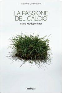 La passione del calcio - Franz Krauspenhaar - ebook