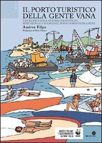 Il porto turistico della gente vana. Una ricerca sulle vicende urbanistiche, istituzionali e sociali del nuovo porto di Talamone - Andrea Filpa - copertina