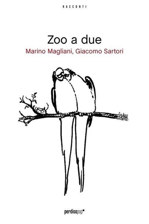 Zoo a due - Marino Magliani,Giacomo Sartori - copertina