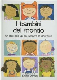 I bambini del mondo. Un libro pop-up per scoprire le differenze - Emma Damon - copertina