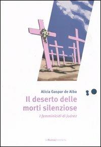 Il deserto delle morti silenziose. I femminicidi di Juárez - Alicia Gaspar de Alba - copertina