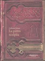 La pietra scolpita. Il libro del tempo. Vol. 1