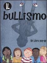 Il bullismo. Libro pop-up. Ediz. illustrata