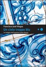 Un cielo troppo blu. Le indagini dell'ispettore Jaime Ramos