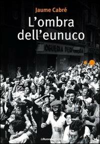 L' ombra dell'eunuco - Jaume Cabré,Stefania Maria Ciminelli - ebook