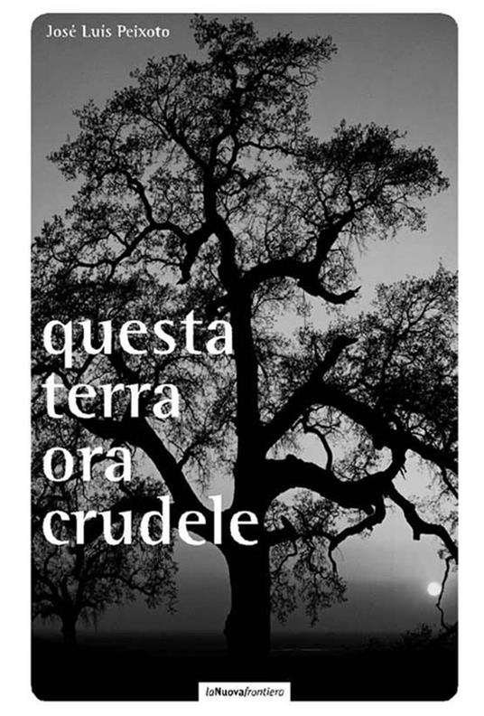 Questa terra ora crudele - José Luís Peixoto,G. Lanciani - ebook