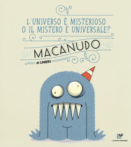 L'universo è misterioso o il mistero è universale? Macanudo. Vol. 7 - Liniers - copertina