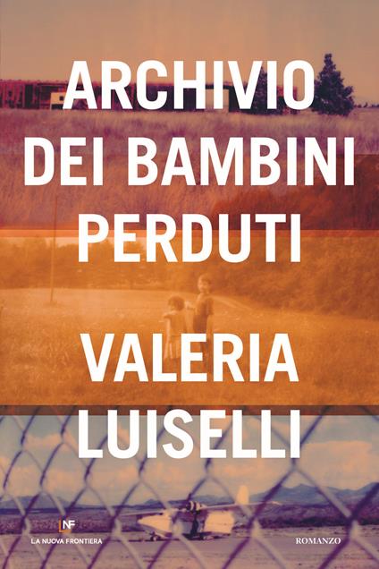 Archivio dei bambini perduti - Valeria Luiselli - copertina