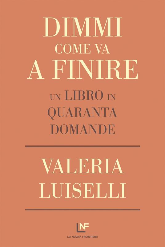 Dimmi come va a finire. Un libro in quaranta domande - Valeria Luiselli,Monica Pareschi - ebook