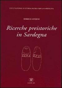 Ricerche preistoriche in Sardegna - Enrico Atzeni - copertina