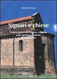 Signori e chiese. Potere civile e architettura religiosa nella Sardegna giudicale (XI-XIV secolo) - Nicoletta Usai - copertina