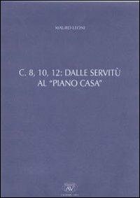 C. 8, 10, 12. Dalle servitù al piano casa - Mauro Leoni - copertina