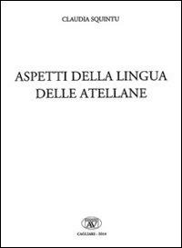 Aspetti della lingua delle atellane. Ediz. italiana, latina e greca - Claudia Squintu - copertina