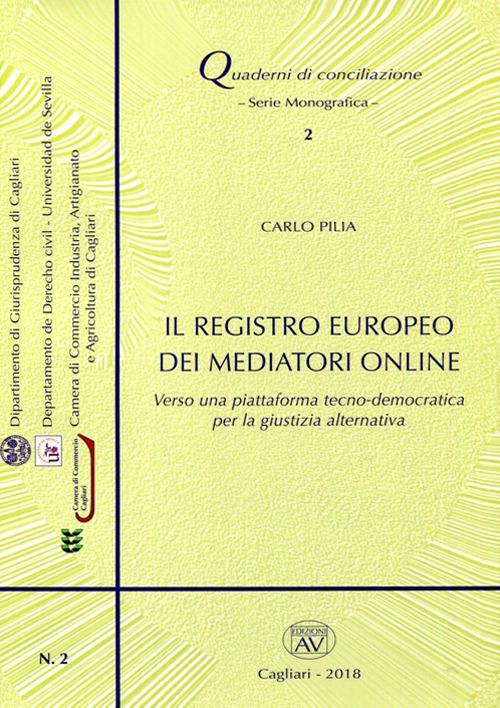 Il registro europeo dei mediatori online. Verso una piattaforma tecno-democratica per la giustizia alternativa. Con CD-ROM - Carlo Pilia - copertina