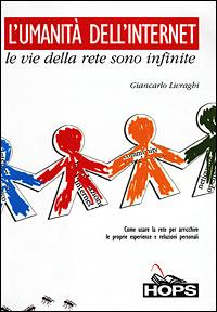 L' umanità dell'internet. Le vie della rete sono infinite - Giancarlo Livraghi - copertina