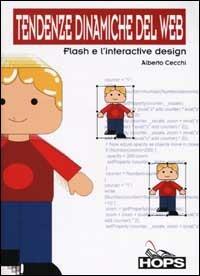 Tendenze dinamiche del web. Flash e l'interactive design - Alberto Cecchi - copertina