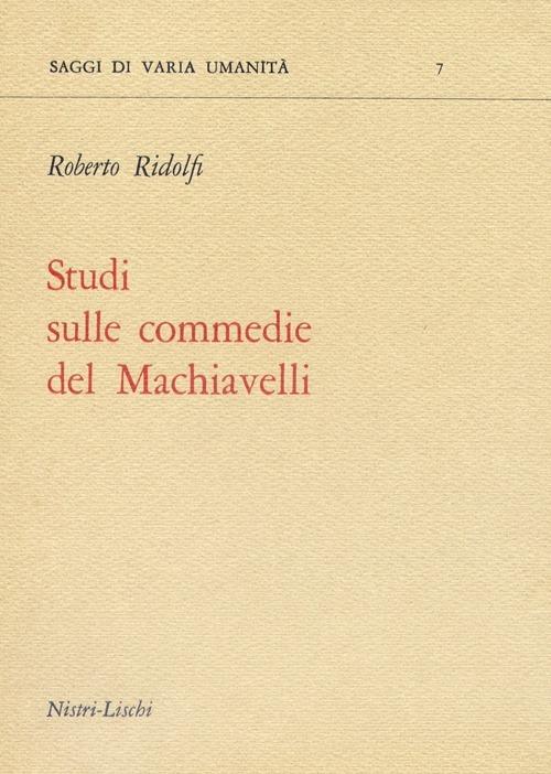 Studi sulle commedie del Machiavelli - Roberto Ridolfi - copertina
