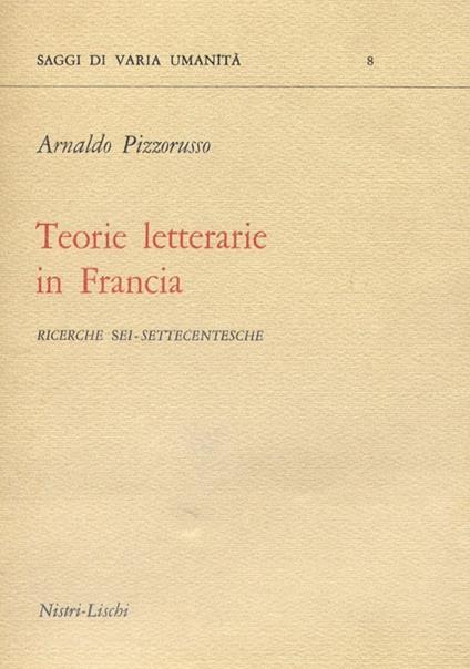 Teorie letterarie in Francia - Arnaldo Pizzorusso - copertina