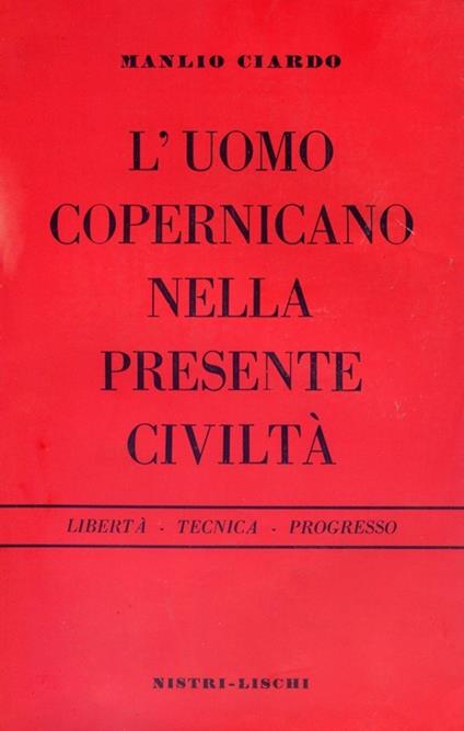 L' uomo copernicano nella presente civiltà - Manlio Ciardo - copertina