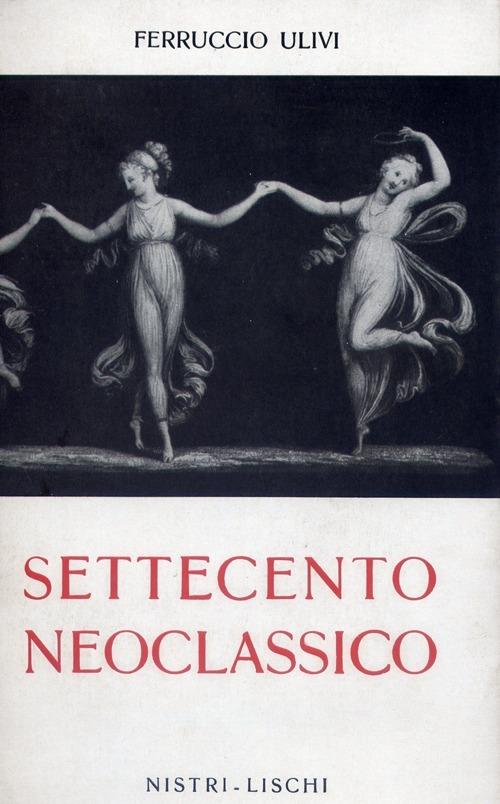 Settecento neoclassico - Ferruccio Ulivi - copertina