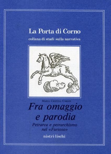 Fra omaggio e parodia. Petrarca e petrarchismo nel «Furioso» - Maria Cristina Cabani - copertina