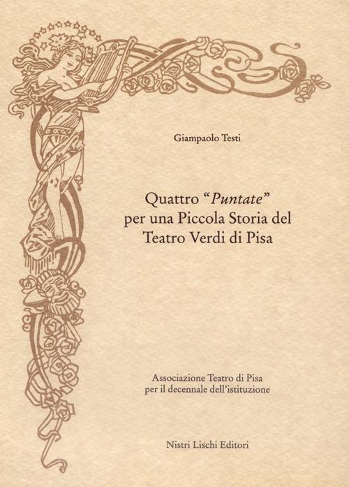 Quattro «Puntate» per una piccola storia del Teatro Verdi di Pisa - Giampaolo Testi - copertina