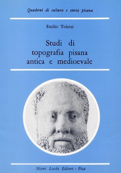 Studi di topografia pisana antica e medievale - Emilio Tolaini - copertina