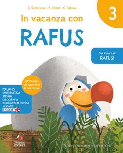 In vacanza con Rafus. Per la Scuola elementare. Vol. 3 - Catya Santarossa,Germana Taboga,Pamela Soldati - copertina